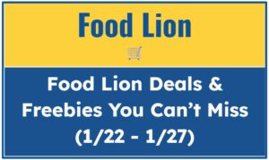 Food Lion Deals & Freebies You Can’t Miss (1/22 – 1/27)