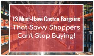 13 Must-Have Costco Bargains That Savvy Shoppers Can't Stop Buying!