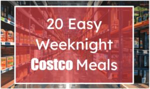 20 Easy Weeknight Costco Meals