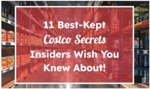 11 Best-Kept Costco Secrets Insiders Wish You Knew About!