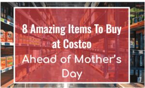 8 Must-Have Costco Finds to Snag Before Mother’s Day Hits