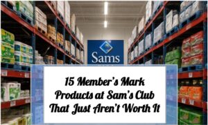 15 Member’s Mark Products at Sam’s Club That Just Aren’t Worth It