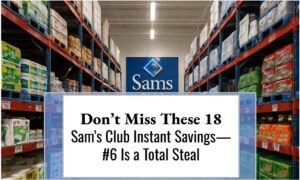 Don’t Miss These 18 Sam’s Club Instant Savings—#6 Is a Total Steal