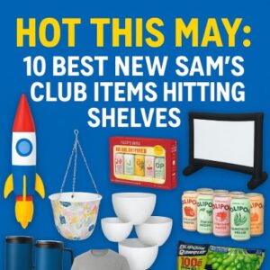 Hot This May: 10 Best New Sam’s Club Items Hitting Shelves
