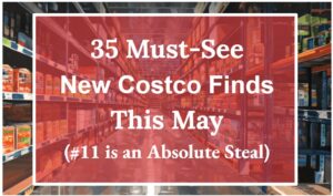 35 Must-See New Costco Finds This May—#11 Is an Absolute Steal