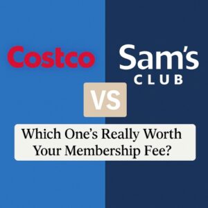 Costco vs. Sam’s Club: Which One’s Really Worth Your Membership Fee?