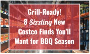 8 Sizzling New Costco Finds to Fire Up Your BBQ Season
