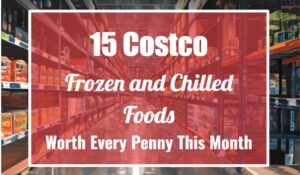 15 Costco Frozen and Chilled Foods Worth Every Penny This Month