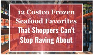 12 Costco Frozen Seafood Favorites That Shoppers Can’t Stop Raving About