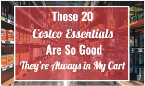 These 20 Costco Essentials Are So Good—They’re Always in My Cart