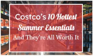 Costco’s 10 Hottest Summer Essentials—And They’re All Worth It