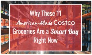 Why These 11 American-Made Costco Groceries Are a Smart Buy Right Now