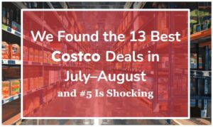 We Found the 13 Best Costco Deals in July–August—and #5 Is Shocking