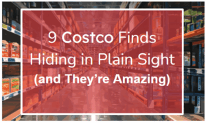 9 Costco Finds Hiding in Plain Sight (and They’re Amazing)