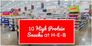 10 High Protein Snacks at H-E-B