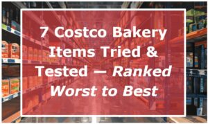 7 Costco Bakery Items Tried & Tested — Ranked Worst to Best
