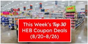 This Week’s Top 30 HEB Coupon Deals (8/20–8/26)
