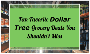 Fan-Favorite Dollar Tree Grocery Deals You Shouldn’t Miss