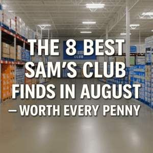 The 8 Best Sam’s Club Finds in August—Worth Every Penny