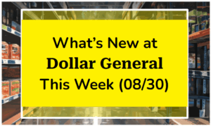 What’s New at Dollar General This Week (08/30)