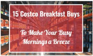 15 Costco Breakfast Buys To Make Your Busy Mornings a Breeze