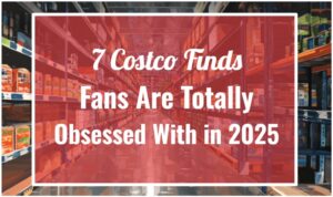 7 Costco Finds Fans Are Totally Obsessed With in 2025