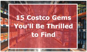 15 Costco Gems You'll Be Thrilled to Find
