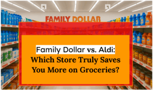 Family Dollar vs. Aldi: Which Store Truly Saves You More on Groceries?
