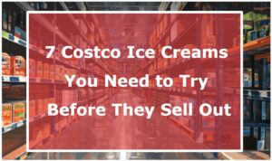 Costco Ice Creams You Need to Try Before They Sell Out