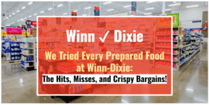 We Tried Every Prepared Food at Winn-Dixie: The Hits, Misses, and Crispy Bargains!