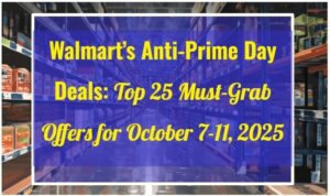 More Walmart's Anti-Prime Day Deals: Top 25 Must-Grab Offers for October 7-11, 2025