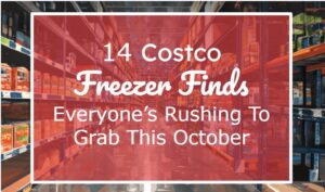 14 Costco Freezer Finds Everyone’s Rushing to Grab This October