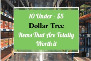 10 Under-$5 Dollar Tree Items That Are Totally Worth It