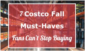 7 Costco Fall Must-Haves Fans Can’t Stop Buying