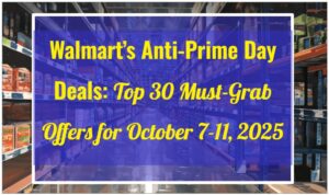 Walmart's Anti-Prime Day Deals: Top 30 Must-Grab Offers for October 7-11, 2025