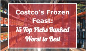 Costco's Frozen Feast: 15 Top Picks Ranked Worst to Best