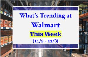 Whats Trending at Walmart This Week (11/2 - 11/8)