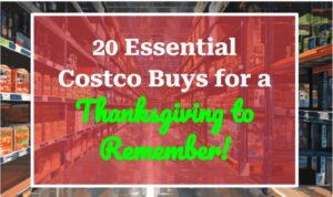 20 Essential Costco Buys for a Thanksgiving to Remember!