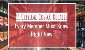 11 Critical Costco Recalls Every Member Must Know Right Now