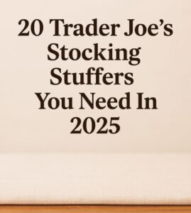 20 Trader Joe’s Stocking Stuffers You Need In 2025