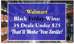 Walmart Black Friday Wins: 35 Deals Under $25 That’ll Make You Smile!