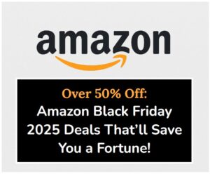 Over 50% Off: Amazon Black Friday 2025 Deals That'll Save You a Fortune!