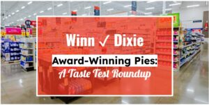 Winn-Dixie Award-Winning Pies: A Taste Test Roundup