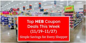 Top HEB Coupon Deals This Week (11/19–11/27) — Simple Savings for Every Shopper