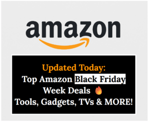 Updated Today: Top Amazon Black Friday Week Deals ? | Tools, Gadgets, TVs & MORE!