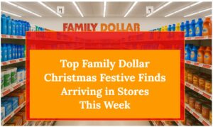Top Family Dollar Christmas Festive Finds Arriving in Stores This Week