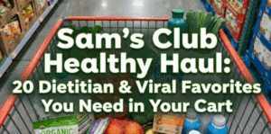 Sam's Club Healthy Haul: 20 Dietitian & Viral Favorites You Need in Your Cart