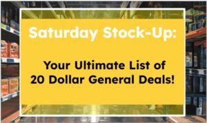 Saturday Stock-Up: Your Ultimate List of 20 Dollar General Deals!