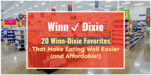 20 Winn-Dixie Favorites That Make Eating Well Easier (and Affordable!)