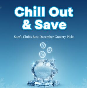 Chill Out & Save: Sam’s Club’s Best December Grocery Picks